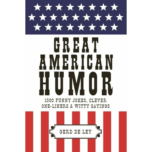 Little Book. Big Idea.: Great American Humor : 1000 Funny Jokes, Clever One-Liners & Witty Sayings (Paperback)