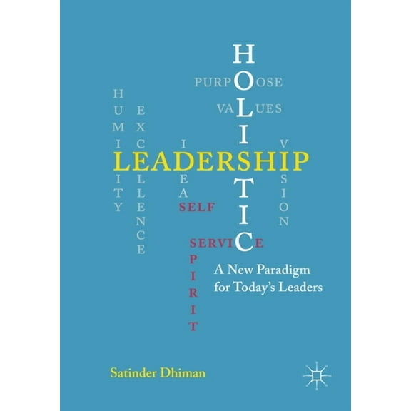 Holistic Leadership: A New Paradigm for Today's Leaders, (Hardcover)