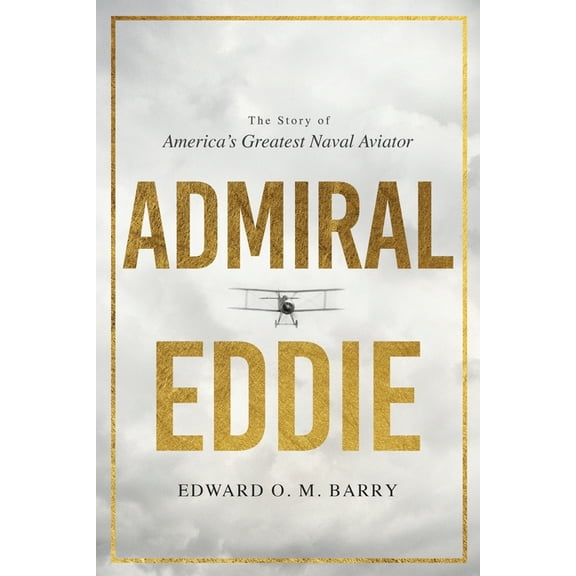 Admiral Eddie: The Story of America's Greatest Naval Aviator, (Paperback)