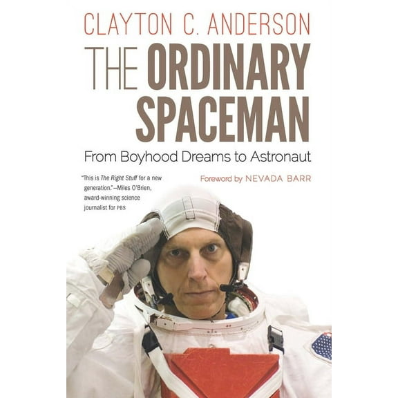 The Ordinary Spaceman: From Boyhood Dreams to Astronaut, (Paperback)