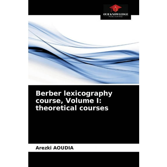 Berber lexicography course, Volume I: theoretical courses (Paperback)