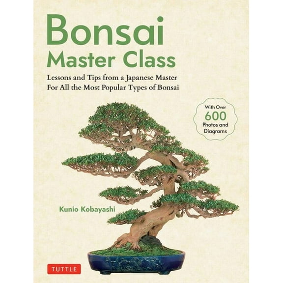 Bonsai Master Class: Lessons and Tips from a Japanese Master for All the Most Popular Types of Bonsai (with Over 600 Pho, (Paperback)