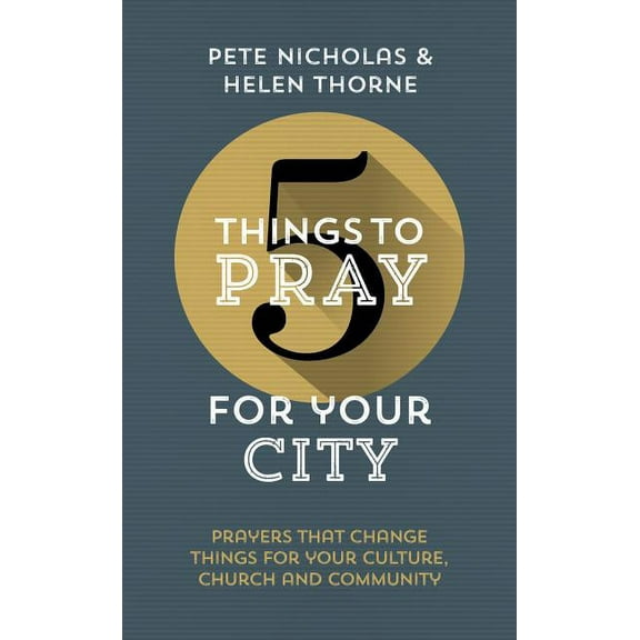 5 Things: 5 Things to Pray for Your City: Prayers That Change Things for Your Church, Community and Culture (Paperback)