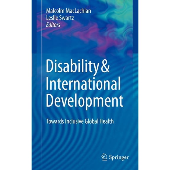 Disability & International Development: Towards Inclusive Global Health, (Hardcover)
