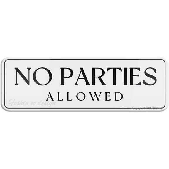 No Parties Allowed Wall Or Door Sign Sign 3"" X 10"" Fade Resistance Indoor/Outdoor Use, Acrylic10