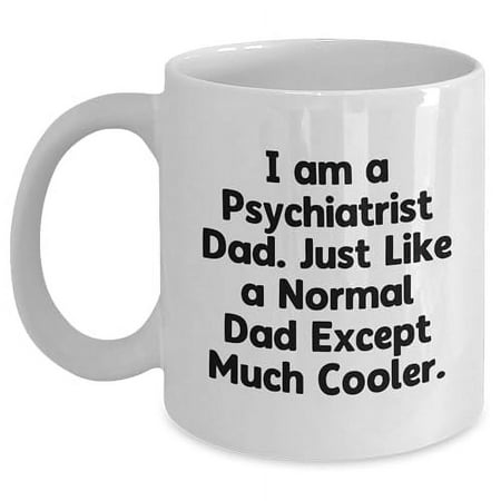 

Amangny Funny Psychiatrist Dad White Coffee Mug Gifts for Christmas - I Am A Psychiatrist Dad. Just Like A Normal Dad Except Much Cooler.