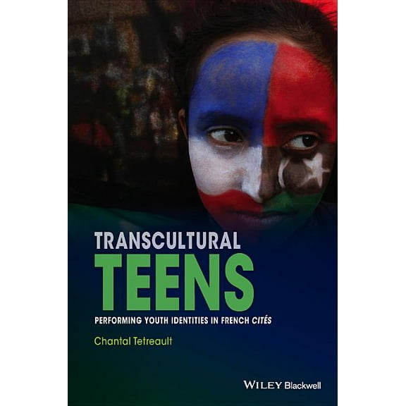New Directions in Ethnography: Transcultural Teens: Performing Youth Identities in French Cites (Hardcover)