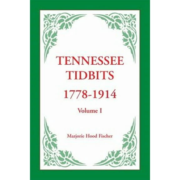 Tennessee Tidbits, 1778-1914, Volume I (Paperback)