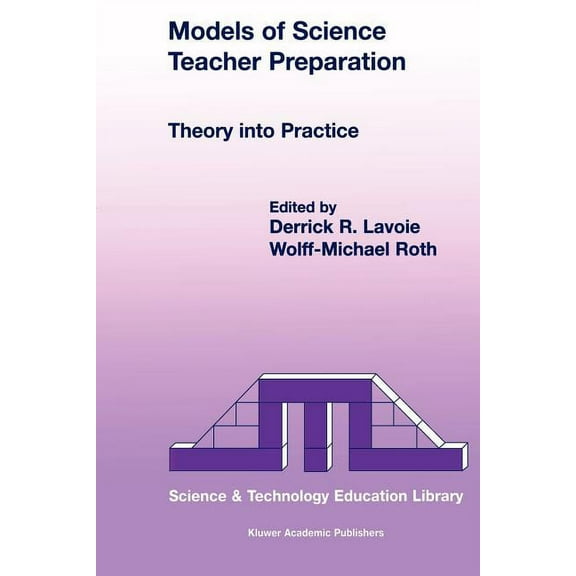 Contemporary Trends and Issues in Scienc Models of Science Teacher Preparation: Theory Into Practice, Book 13, (Paperback)