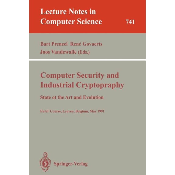 Lecture Notes in Computer Science Computer Security and Industrial Cryptography: State of the Art and Evolution. Esat Course, Leuven, Belgium, May 21-23, , Book 741, (Paperback)
