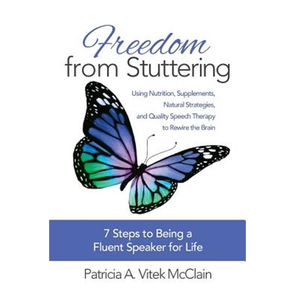 Pre-Owned Freedom from Stuttering: Using Nutrition, Supplements, Natural Strategies, and Quality Speech Therapy to Rewire the Brai, (Paperback)