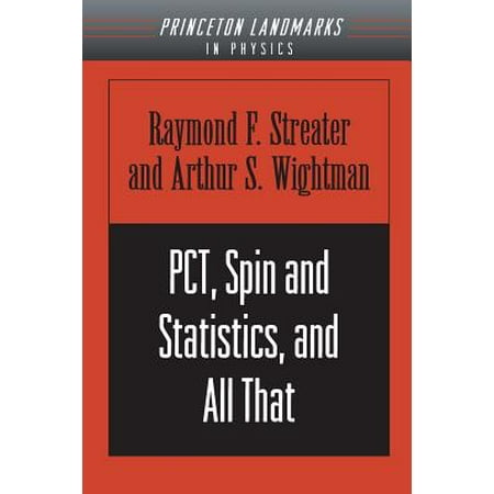 Pct, Spin and Statistics, and All That