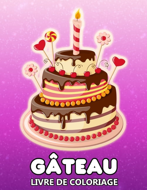 Gateaux Livre De Coloriage Dessins De Desserts D Anniversaire Pour Le Soulagement Du Stress Et La Relaxation Coloriage Pour Enfants Et Adultes Paperback Walmart Com
