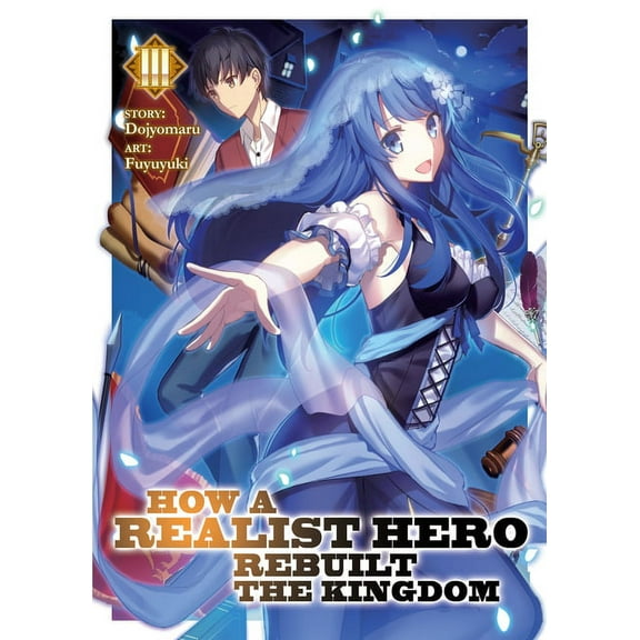 How a Realist Hero Rebuilt the Kingdom (Light Novel): How a Realist Hero Rebuilt the Kingdom (Light Novel) Vol. 3 (Series #3) (Paperback)