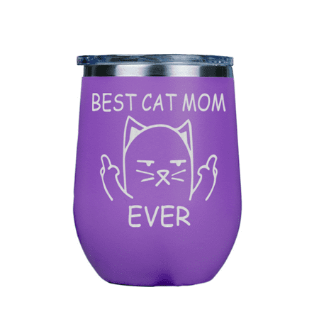 Best Cat Mom Ever | Stainless Insulated Wine Glass 12oz | Laser Etched |  Crafted in the