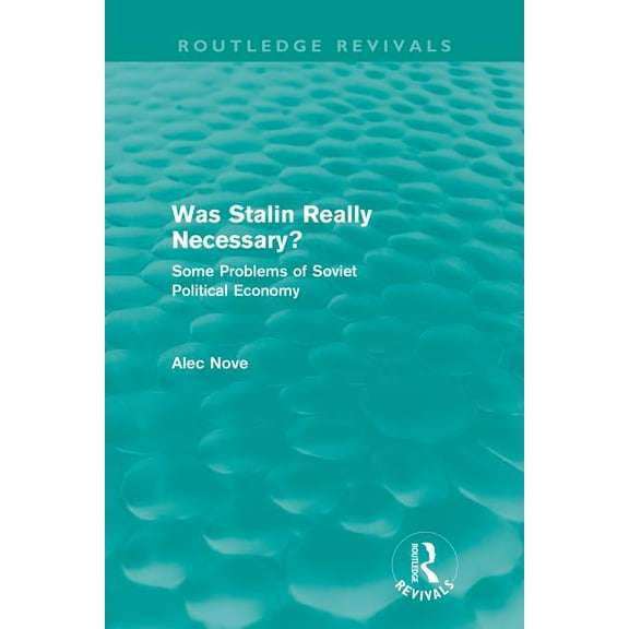 Routledge Revivals Was Stalin Really Necessary? (Routledge Revivals): Some Problems of Soviet Economic Policy, (Paperback)