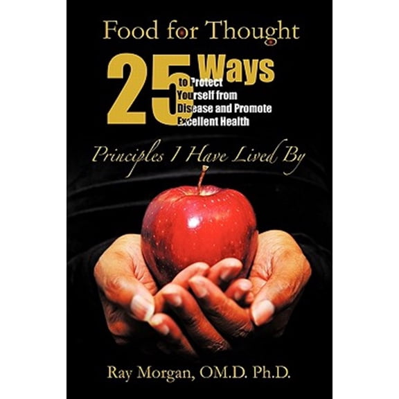Pre-Owned Food For Thought: 25 Ways to Protect Yourself from Disease and Promote Excellent Health (Hardcover) by Ray Morgan Om D