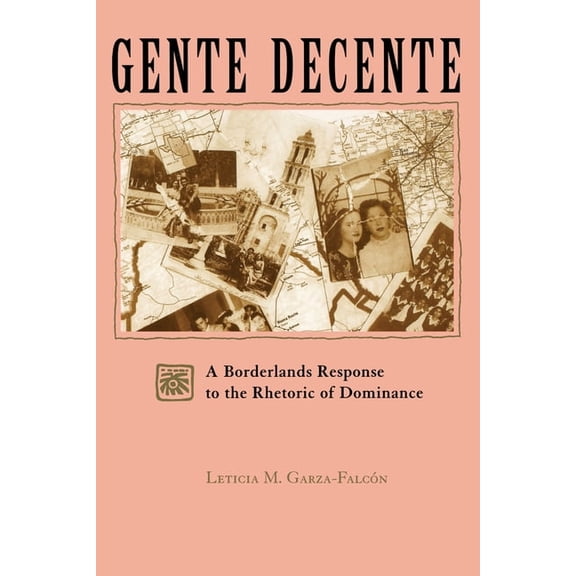 Gente Decente: A Borderlands Response to the Rhetoric of Dominance, (Paperback)