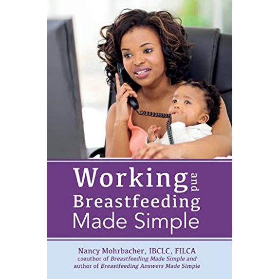 Pre-Owned Working and Breastfeeding Made Simple (Paperback) 1939807131 9781939807137