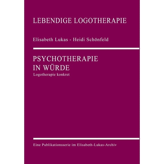 Psychotherapie in Würde: Logotherapie konkret, (Paperback)