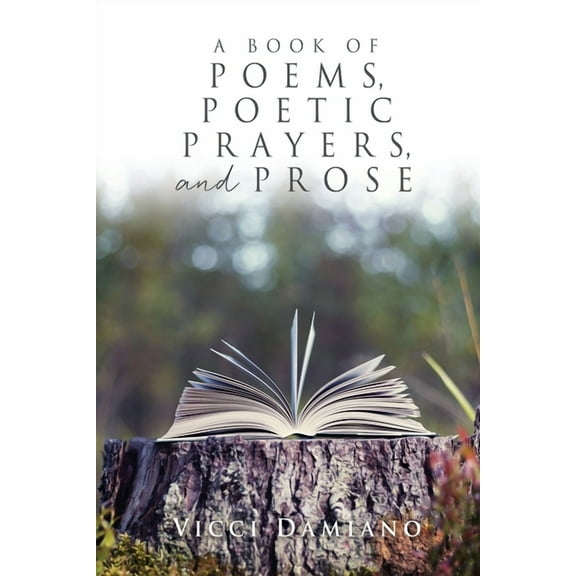A Book of POEMS, POETIC PRAYERS, AND PROSE, (Paperback)