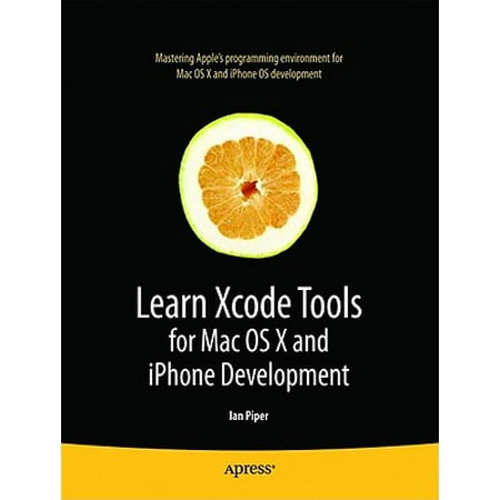 Learn Xcode Tools for Mac OS X and iPhone (Best Way To Learn Xcode)