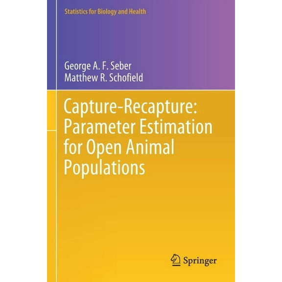 Statistics for Biology and Health Capture-Recapture: Parameter Estimation for Open Animal Populations, (Paperback)