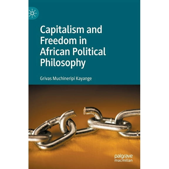 Capitalism and Freedom in African Political Philosophy, (Hardcover)