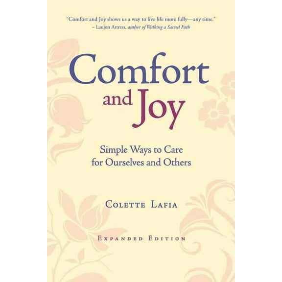Comfort & Joy: Simple Ways to Care for Ourselves and Others, (Paperback)