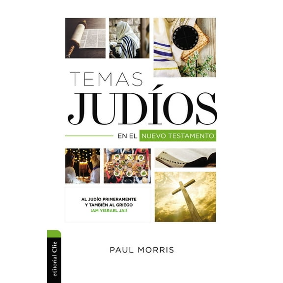 Temas JudÃ­os En El Nuevo Testamento: Al JudÃ­o Primeramente Y TambiÃ©n Al Griego Â¡Am Yisrael Jai!, (Paperback)