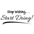 thumbnail image 2 of VWAQ Stop Wishing Start Doing Wall Decal Motivational Achievement Quotes Decor, 2 of 2