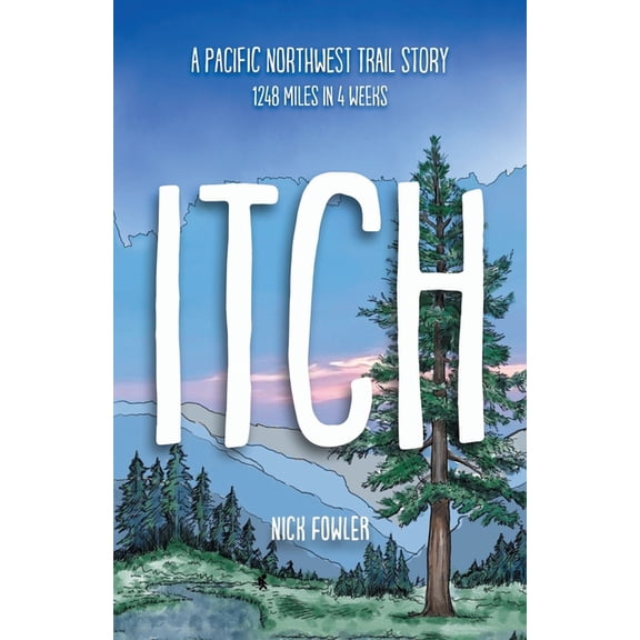 Itch: A Pacific Northwest Trail Story, (Paperback)