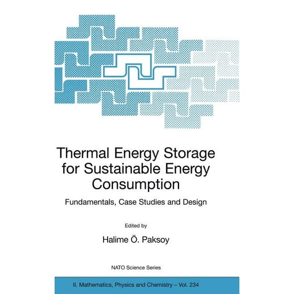 NATO Science Series II: Mathematics, Phy Thermal Energy Storage for Sustainable Energy Consumption: Fundamentals, Case Studies and Design, Book 234, (Hardcover)