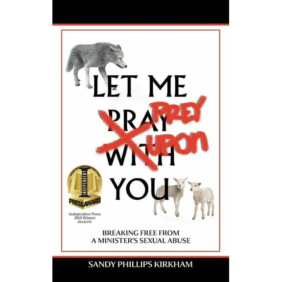 Let Me Prey Upon You: Breaking Free from a Minister's Sexual Abuse, (Hardcover)