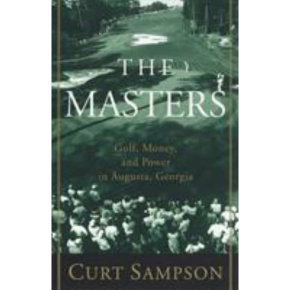 Pre-Owned The Masters : Golf, Money, and Power in Augusta, Georgia 9780375753374