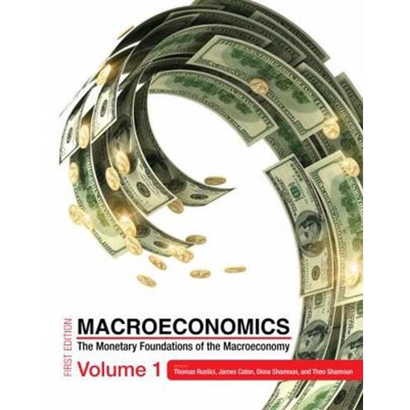 Pre-Owned Macroeconomics: The Monetary Foundations of the Macroeconomy Volume 1 (Paperback) 1634870131 9781634870139
