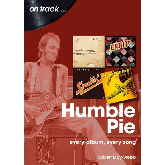 Humble Pie: Every Album, Every Song, (Paperback)
