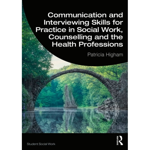 Student Social Work Communication and Interviewing Skills for Practice in Social Work, Counselling and the Health Professions, (Paperback)
