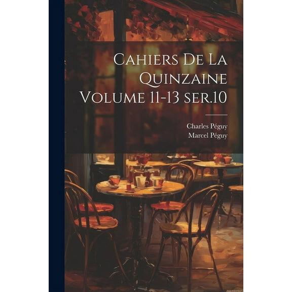 Cahiers de la quinzaine Volume 11-13 ser.10 (Paperback)