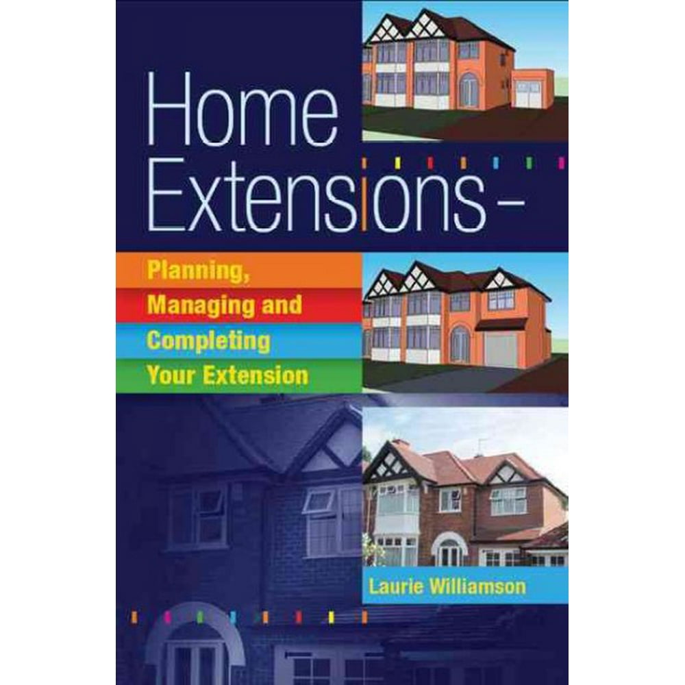 Home Extensions Planning, Managing and Completing Your Extension