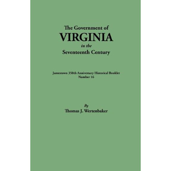 Government of Virginia in the Seventeenth Century. Originally Published as Jamestown 350th Anniversary Historical Booklet, Number 16 (1957) (Paperback)