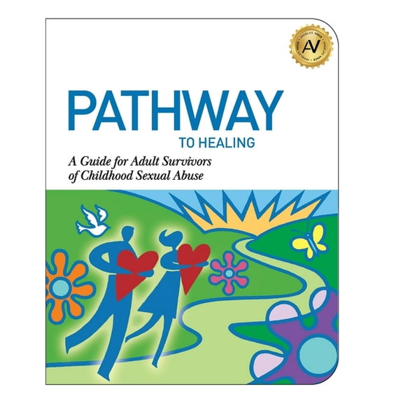 Pathway to Healing: A Guide for Adult Survivors of Childhood Sexual Abuse, (Paperback)