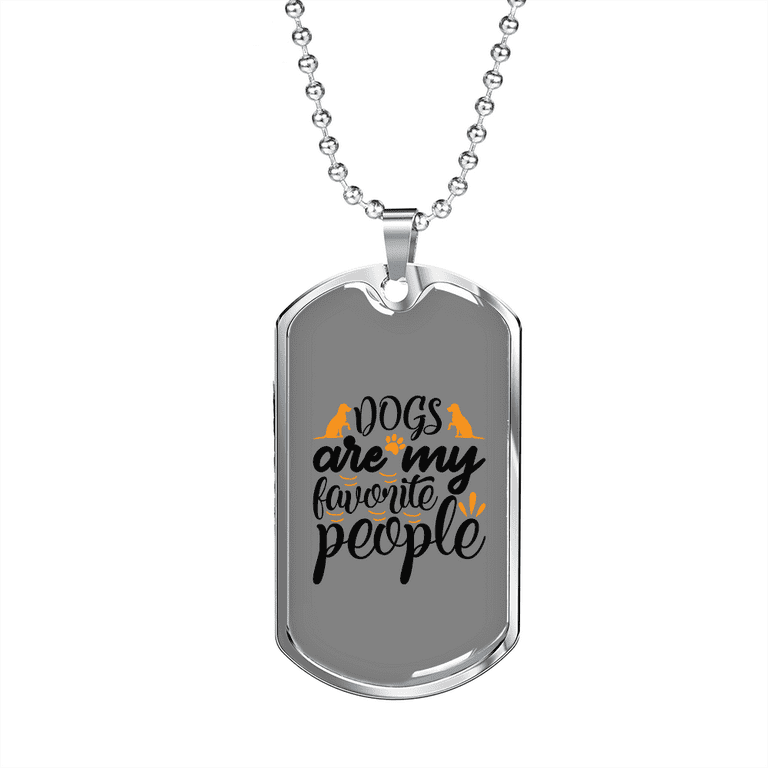 Dogs Favorite People Necklace Stainless Steel or 18k Gold Dog Tag 24