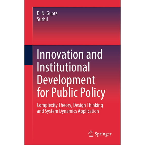 Innovation and Institutional Development for Public Policy: Complexity Theory, Design Thinking and System Dynamics Appli, (Hardcover)