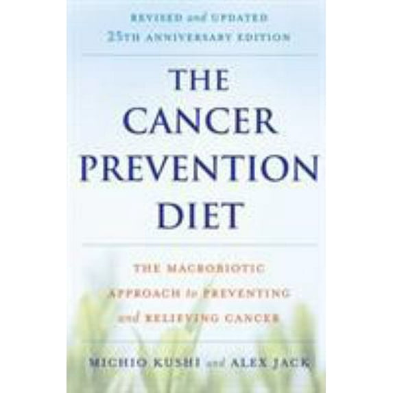 Pre-Owned The Cancer Prevention Diet: The Macrobiotic Approach to Preventing and Relieving Cancer (Paperback) 0312561067 9780312561062