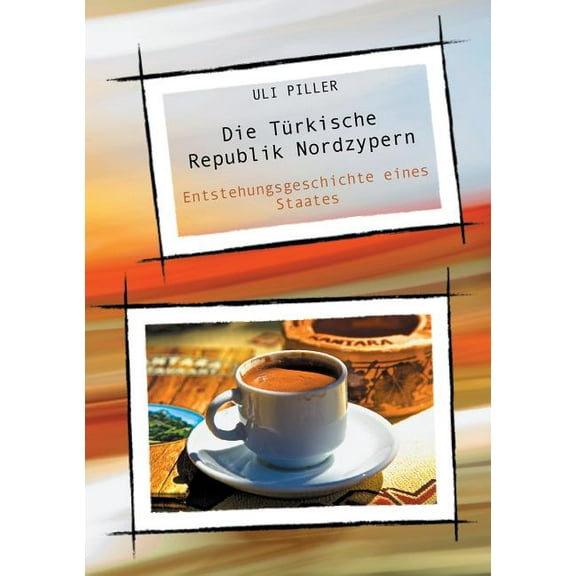 Die Türkische Republik Nordzypern: Entstehungsgeschichte eines Staates, (Paperback)