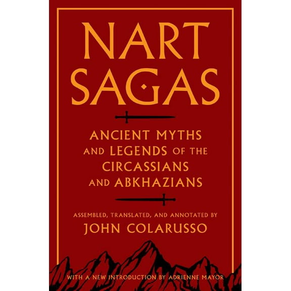 Nart Sagas: Ancient Myths and Legends of the Circassians and Abkhazians, (Paperback)
