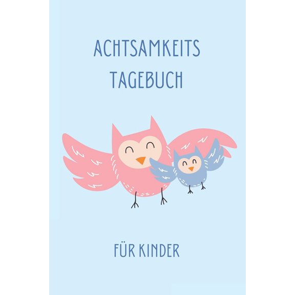 Achtsamkeitstagebuch: 3 Minuten Dankbarkeitstagebuch/Dankbarkeitsjournal für Kinder, schön illustriert. Achtsamkeitstrai, (Paperback)