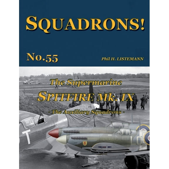 Squadrons! The Supermarine Spitfire Mk IX: The Auxiliary squadrons, Book 55, (Paperback)