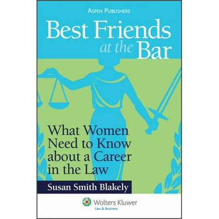 Best Friends at the Bar : What Women Need to Know about a Career in the (Best Bars For Women)